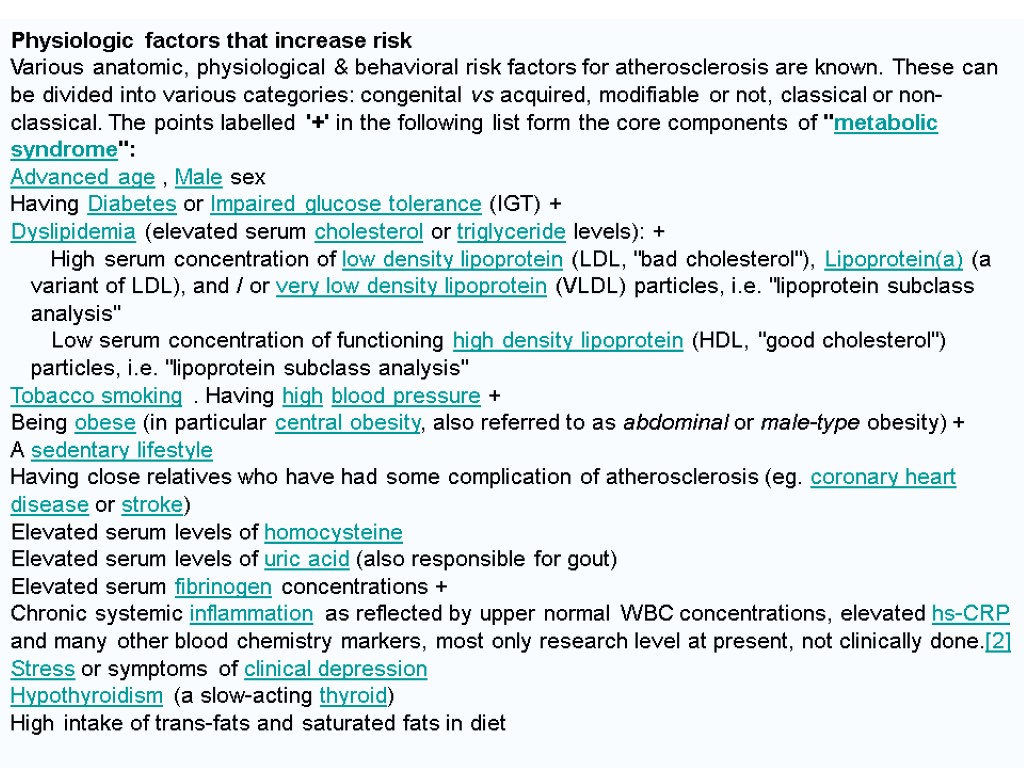 Physiologic factors that increase risk Various anatomic, physiological & behavioral risk factors for atherosclerosis